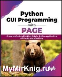 Python GUI Programming with PAGE: Create professional-looking GUIs for Python applications efficiently and effectively