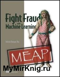 Fight Fraud with Machine Learning (MEAP v1)