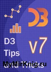 D3 Tips and Tricks v7.x: Interactive Data Visualization in a Web Browser