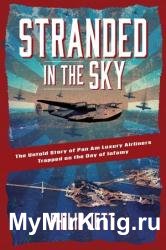 Stranded in the Sky: The Untold Story of Pan Am Luxury Airliners Trapped on the Day of Infamy