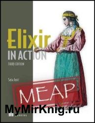 Elixir in Action, Third Edition (MEAP v6)