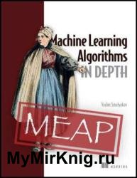 Machine Learning Algorithms in Depth (MEAP v9)