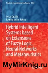 Hybrid Intelligent Systems Based on Extensions of Fuzzy Logic, Neural Networks and Metaheuristics