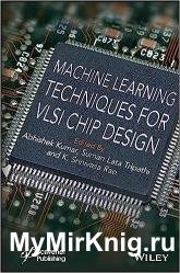 Machine Learning Techniques for VLSI Chip Design