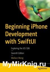 Beginning iPhone Development with SwiftUI: Exploring the iOS SDK, 7th Edition