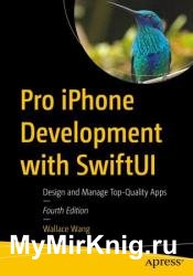 Pro iPhone Development with SwiftUI: Design and Manage Top-Quality Apps, 4th Edition