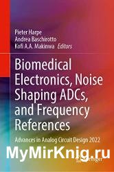 Biomedical Electronics, Noise Shaping ADCs, and Frequency References: Advances in Analog Circuit Design 2022