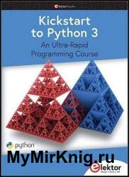 Kickstart to Python 3 : An Ultra-Rapid Programming Course