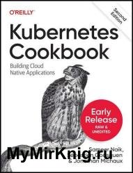 Kubernetes Cookbook: Building Cloud-Native Applications, 2nd Edition (Second Early Release)