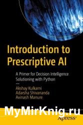 Introduction to Prescriptive AI: A Primer for Decision Intelligence Solutioning with Python