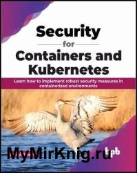 Security for Containers and Kubernetes: Learn how to implement robust security measures in containerized environments