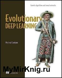 Evolutionary Deep Learning: Genetic algorithms and neural networks (Final Release)