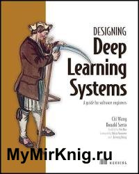 Designing Deep Learning Systems: A software engineer's guide (Final Release)