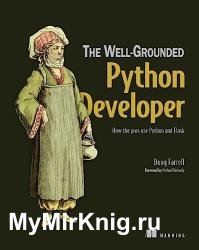 The Well-Grounded Python Developer: How the pros use Python and Flask (Final Release)