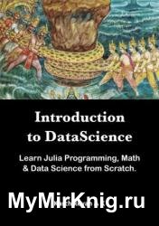 Introduction to Datascience: Learn Julia Programming, Math & Datascience from Scratch
