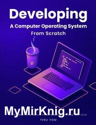 Developing A Computer Operating System From Scratch: An Attempt To Introduce OS Development At Beginner Level (2023)