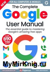 The Complete Google User Manual - 3rd Edition 2023