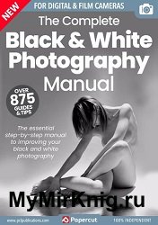 The Complete Black & White Photography Manual – 21th Edition 2024