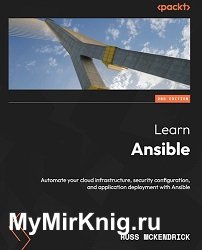 Learn Ansible, 2nd Edition: Automate your cloud infrastructure, security configuration, and application deployment with Ansible