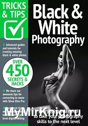 Black & White Photography Tricks and Tips - 19th Edition 2024