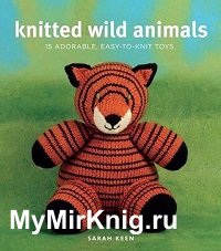 Knitted Wild Animals: 15 Adorable, Easy-to-Knit Toys