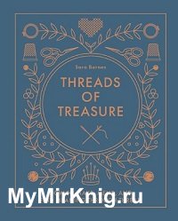 Threads of Treasure: How to Make, Mend, and Find Meaning through Thread