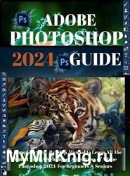 Adobe Photoshop 2024: The Complete Step-by-Step Manual