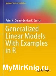 Generalized Linear Models With Examples in R