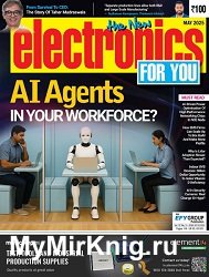 Electronics For You - May 2025